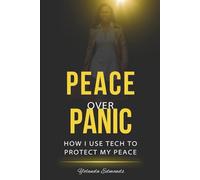 PEACE OVER PANIC: HOW I USE TECH TO PROTECT MY PEACE
