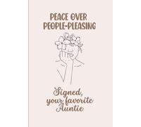 Peace Over People-Pleasing - Signed, Your Favorite Auntie: A Funny & Honest Notebook Journal for Women Choosing Peace, Boundaries & Self-Growth, 120 pages