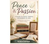 Peace & Passion: Called to Many Things, Anchored in One