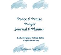 Peace & Praise Prayer Journal & Planner: Daily Scripture to find Calm, Purpose & Joy