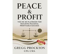 Peace & Profit: The No-BS Playbook for Building Peaceful, Profitable Success