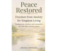 Peace Restored: Freedom from Anxiety for Kingdom Living