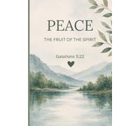 Peace: The Fruit of the Spirit, Galations 5:22: A Christian Lined Notebook for Prayer, Reflection, Scripture Notes & Resting in God’s Peace