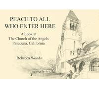 Peace to All Who Enter Here: A Look at the Church of the Angels, Pasadena, California