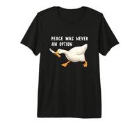 Peace Was Never an Option Funny Goose Duck Meme Knife Maglietta Premium
