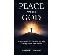 Peace With God: How to Know You Are Saved and Why So Many People Are Confused
