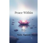 Peace Within - A Gentle Journey Back to Yourself: A Mindful Path to Calm and Inner Healing