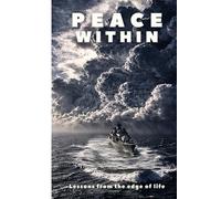 Peace Within: Lessons from the Edge of Life