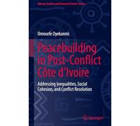 Peacebuilding in Post-conflict Côte D'ivoire: Addressing Inequalities, Social Cohesion and Conflict Resolution