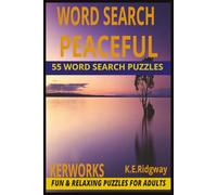 PEACEFUL: 55 Relaxing Word Search Puzzles for Calm Minds, Stress Relief, Mindfulness, and Quiet Moments