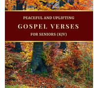 Peaceful and Uplifting Gospel Verses for Seniors (KJV): Large Print Christian Gospel Scriptures with Peaceful Nature, Flowers, Animals, and Seasonal ... Book for Seniors and the Elderly