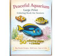 Peaceful Aquarium: Large Print Relaxing Coloring Book for Seniors with Dementia | 50 Easy Fish and Ocean Designs for Memory Care and Stress Relief