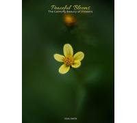 PEACEFUL BLOOMS: The calming beauty of flowers
