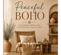 Peaceful Boho: Calm Spaces, Simple Living: A Colouring Book To Relax & Unwind