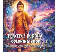PEACEFUL BUDDHA COLORING BOOK 2: Buddha and Gentle Animals in Calm Nature Scenes