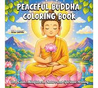 Peaceful Buddha Coloring Book: Deep Calm, Mindfulness, Nature and Spiritual Healing