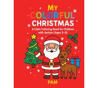 Peaceful Christmas Moments - A Holiday Coloring Book for Children with Autism Ages 3-8: Gentle festive illustrations and sensory activities that ... and joyful creativity during Christmas time.