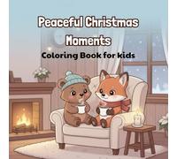 Peaceful Christmas Moments Coloring Book for kids: Calming winter illustrations to color and relax