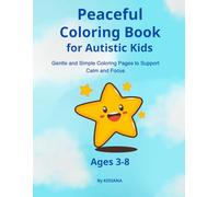 Peaceful Coloring Book for Autistic Kids Ages 3-8: Gentle and Simple Coloring Pages to Support Calm and Focus