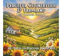 Peaceful Countryside & Farmland Left-Handed Edition: A Relaxing Landscape Coloring Book for Calm, Comfort, and Stress Relief