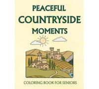 PEACEFUL COUNTRYSIDE MOMENTS: Large Print Coloring Book for Seniors | 45 Original Single-Sided Illustrations | 8.5 x 11 inch | Bold Outlines for Easy Coloring
