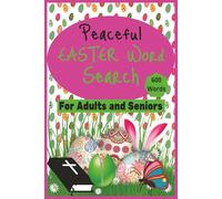 Peaceful Easter Word Search Puzzle Book: Word Searches with Easy-to-Read Prints about Celebration of Easter for Adults and Seniors 6X9 inches 120 ... 600 words Great for travel or just to relax.