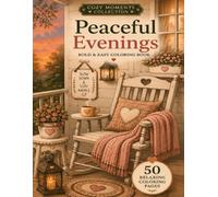 Peaceful Evenings: A Cozy Coloring Book with 50 Relaxing Scenes Inspired by Quiet Nights, Warm Spaces and Simple Pleasures