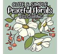 Peaceful Florals Colouring Book | Fun and Simple Flower Designs for Mindful Relaxation | UK Edition