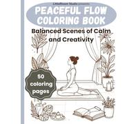 Peaceful Flow Coloring Book: Balanced Scenes of Calm and Creativity