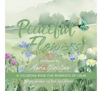 Peaceful Flowers: A Coloring Book for Moments of Calm