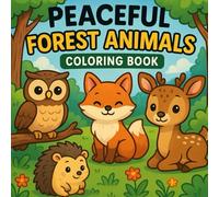 Peaceful Forest Animals Coloring Book: For Relaxation and Creativity