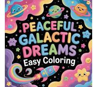 Peaceful Galactic Dreams Easy Coloring: cute coloring book for kids, coloring book for adults, kawaii coloring book, Coloring Book for Adults and Kids, Bold and Easy