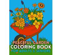 Peaceful Garden Coloring Book for Adults & Seniors: 50 Large Print, Easy Designs of Flowers, Benches, Paths & Nature to Relax & Unwind