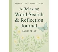 Peaceful Gardens: A Relaxing Word Search & Reflection Journal Large Print