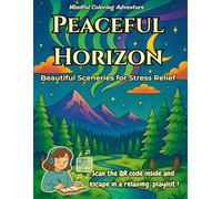 Peaceful Horizon Coloring Book for Adults: Beautiful Landscape & Scenery Designs with Relaxing Playlist for Stress Relief