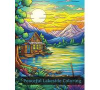 Peaceful Lakeside Coloring Book Vol1: A Serene Escape to Tranquil Shores and Scenic Beauty