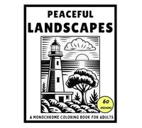 Peaceful Landscapes: A Monochrome Coloring Book for Adults: Relaxing Nature Scenes for Calm and Mindful Coloring