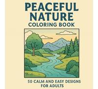 Peaceful Landscapes Coloring Book for Adults: 50 Beautiful Nature Scenes to Color Serene Mountains, Rivers, Forest Trails & More for Relaxation and Stress Relief