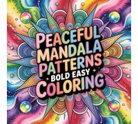 Peaceful Mandala Patterns Bold Easy Coloring: A calming and enjoyable activity book designed for children teens and adults seeking creative relaxation