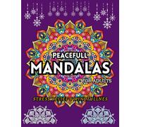 Peaceful Mandalas for Adults: Stress Relief & Mindfulness Coloring Book
