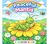 Peaceful Mantis: A Cute Garden Bug Coloring Book