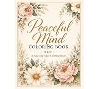 Peaceful Mind Coloring Book: A Relaxing Adult Coloring Book