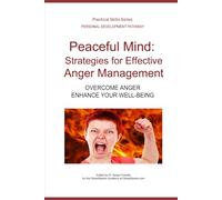 Peaceful Mind: Strategies for Effective Anger Management: Overcome Anger and Enhance your Well-Being