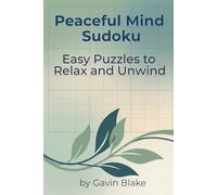 Peaceful Mind Sudoku: Easy Puzzles to Relax and Unwind