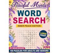 Peaceful Minds: Inner Peace Edition: 150 Large Print Word Search Puzzles for Adults and Seniors Designed for Inner Peace, Relaxation, and Calm Thinking