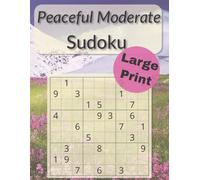 Peaceful Moderate Sudoku-Large Print: Moderately Challenging Sudoku for Relaxation and Focus | 150 Large Print Puzzles | Spacious 8.5" x 11" | Solutions Included
