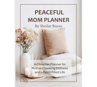 Peaceful Mom Planner - A Christian Planner for Mothers Seeking Stillness and a Spirit-Filled Life