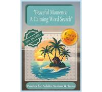 Peaceful Moments: A Calming Word Search: More than 50 relaxing word search puzzles & Solutions for Adults, Seniors & Teens to Help Relax and Soothe ... pages | Create Calm & Positivity in Your Life