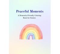 Peaceful Moments: A Dimentia Friendly Coloring Book for Seniors