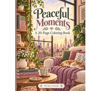 Peaceful Moments: A Relaxing 20-Page Coloring Book for Calm, Comfort & Quiet Joy
